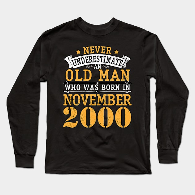 Never Underestimate An Old Man Who Was Born In November 2000 Happy Birthday 20 Years Old To Me You Long Sleeve T-Shirt by bakhanh123